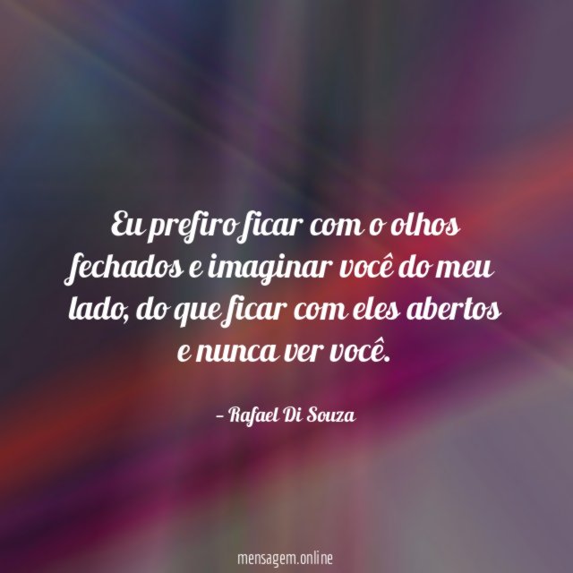 Eu prefiro ficar com o olhos fechados