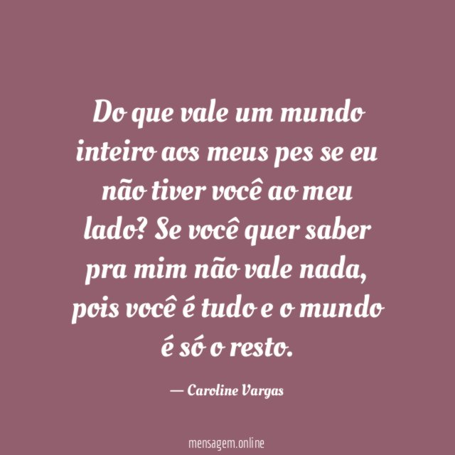 Do que vale um mundo inteiro aos meus