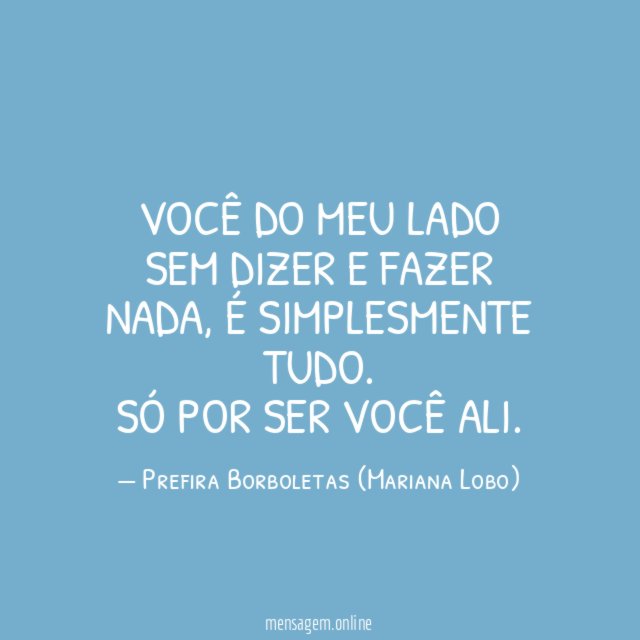 Você do meu lado sem dizer e fazer nada