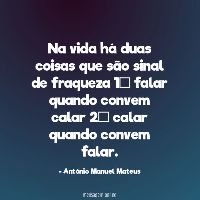 Na vida hà duas coisas que são sinal