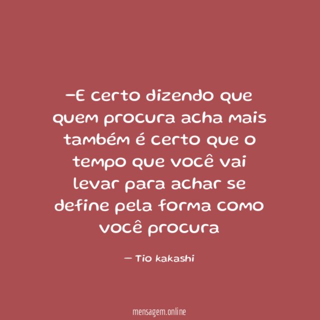 E certo dizendo que quem procura acha mais