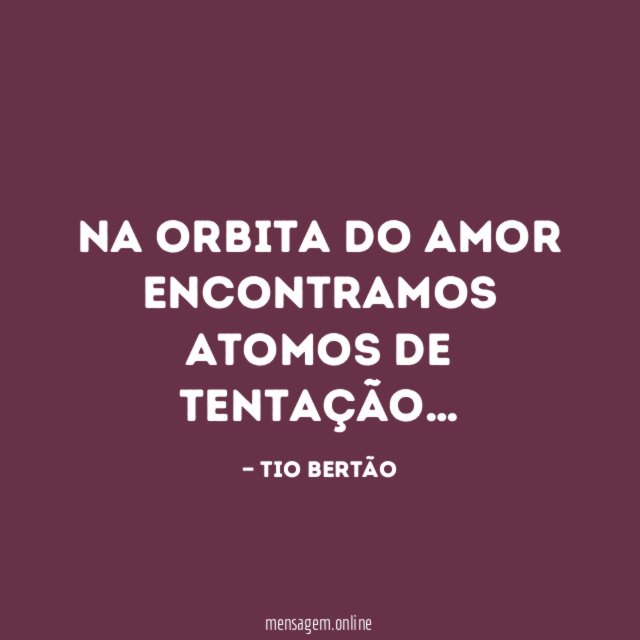NA ORBITA DO AMOR ENCONTRAMOS ATOMOS DE TENTAÇÃO