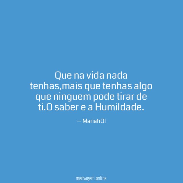 Que na vida nada tenhas