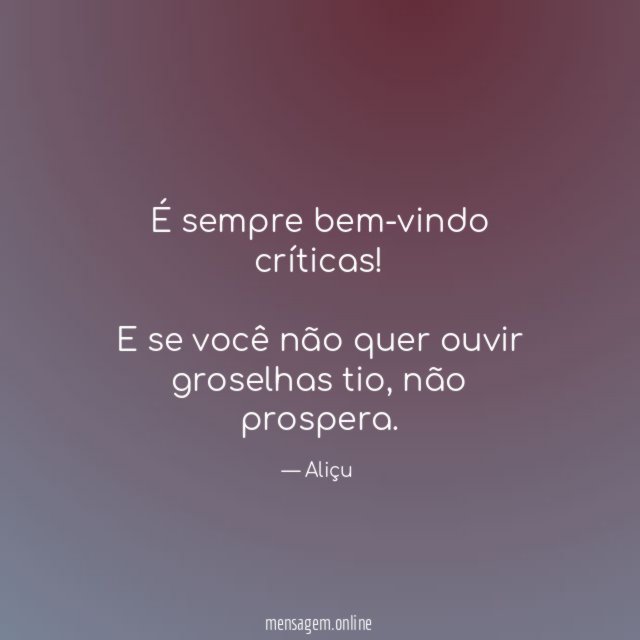 "É sempre bem-vindo críticas!