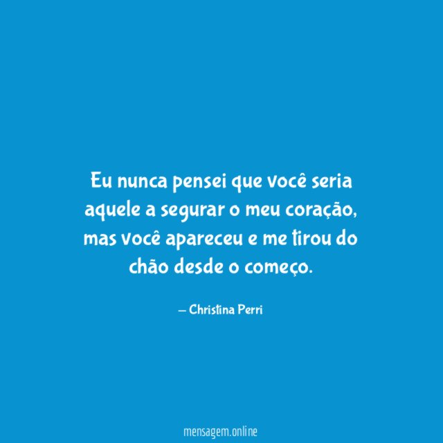 Eu nunca pensei que você seria aquele a