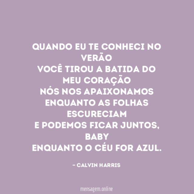 Quando eu te conheci no verão Você tirou a