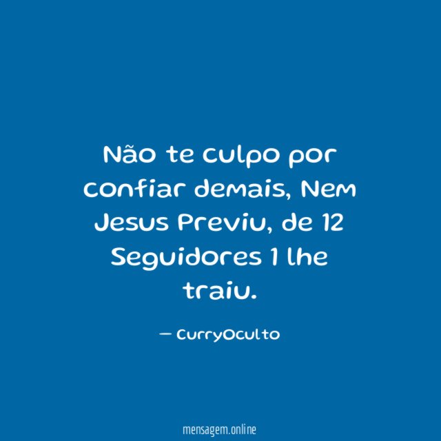 Não te culpo por confiar demais