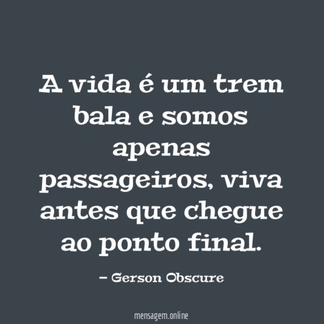 A vida é um trem bala e somos apenas passageiros