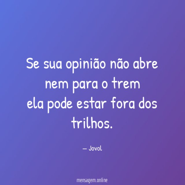Se sua opinião não abre nem para