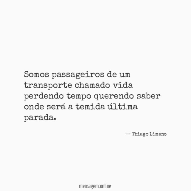 Somos passageiros de um transporte chamado vida perdendo