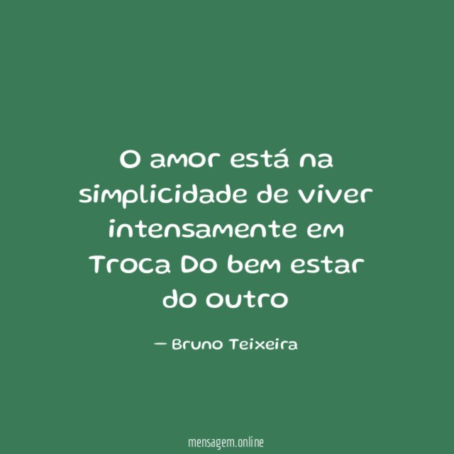 O amor está na simplicidade de viver intensamente