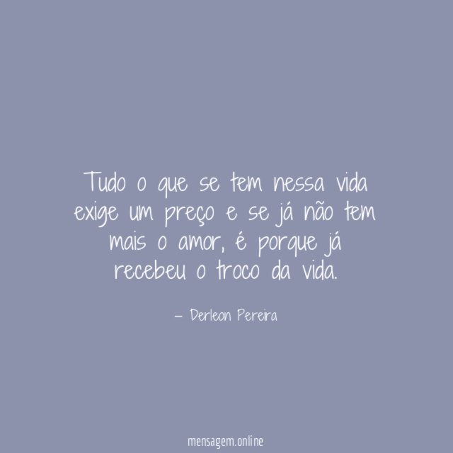 Tudo o que se tem nessa vida exige
