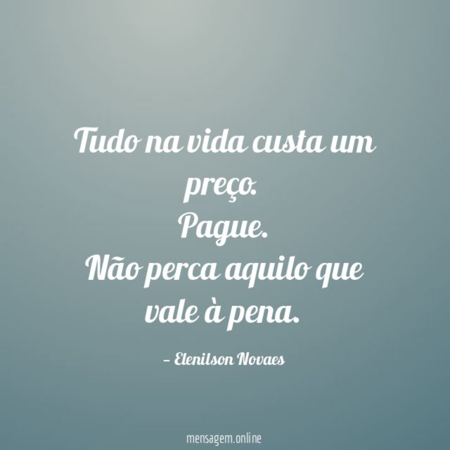 Tudo na vida custa um preço