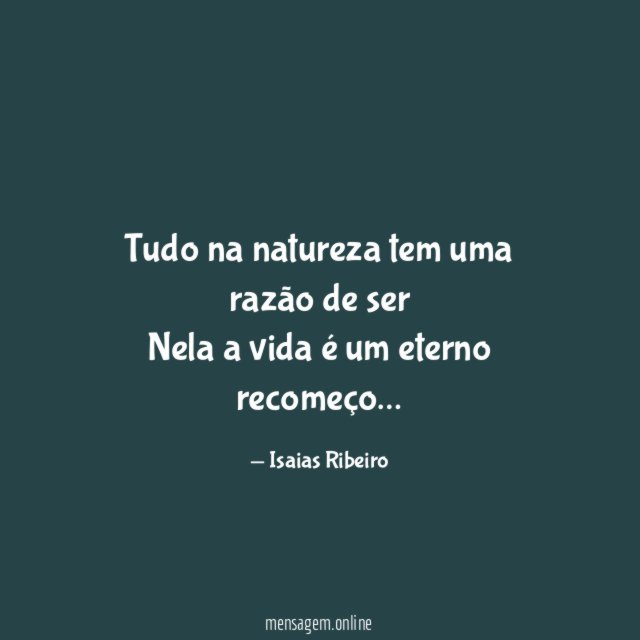 Tudo na natureza tem uma razão de ser Nela