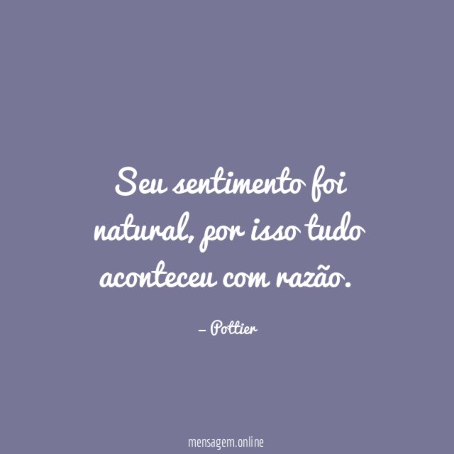 Seu sentimento foi natural