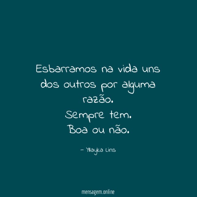 Esbarramos na vida uns dos outros por alguma razão