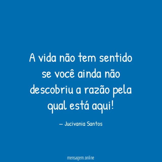 A vida não tem sentido se você ainda