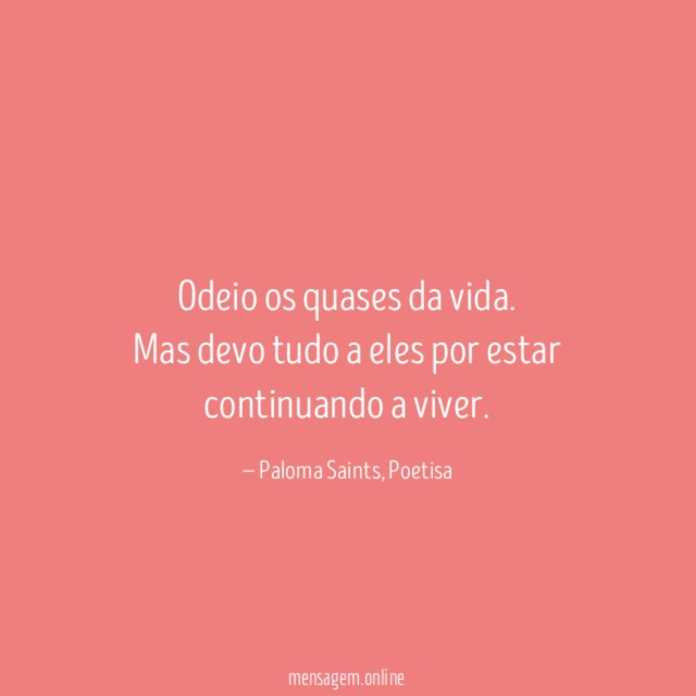 Odeio os quases da vida