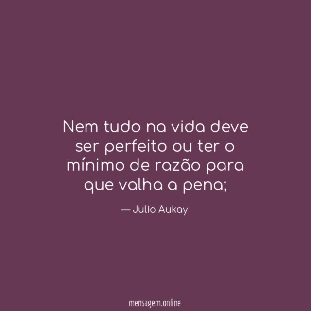Nem tudo na vida deve ser perfeito ou