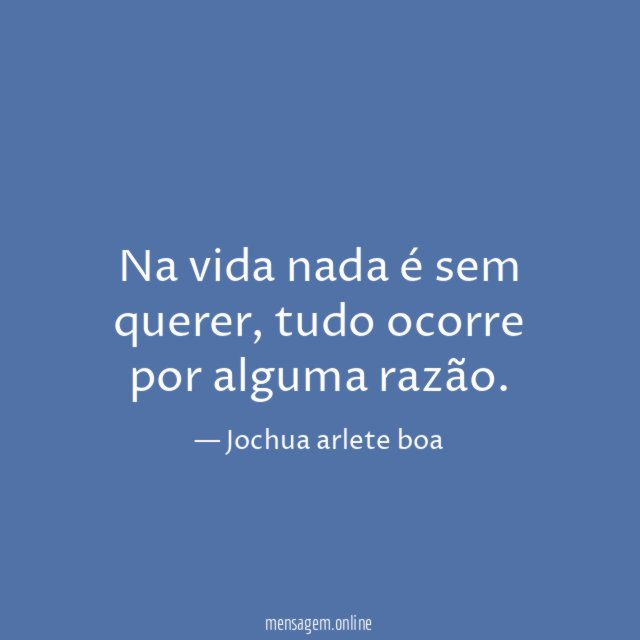 Na vida nada é sem querer