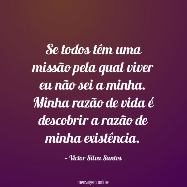 Se todos têm uma missão pela qual viver
