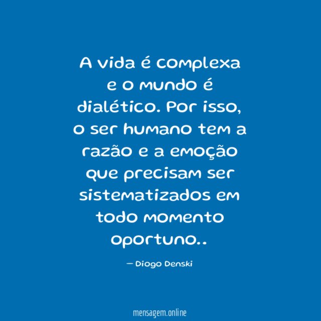 A vida é complexa e o mundo é dialético
