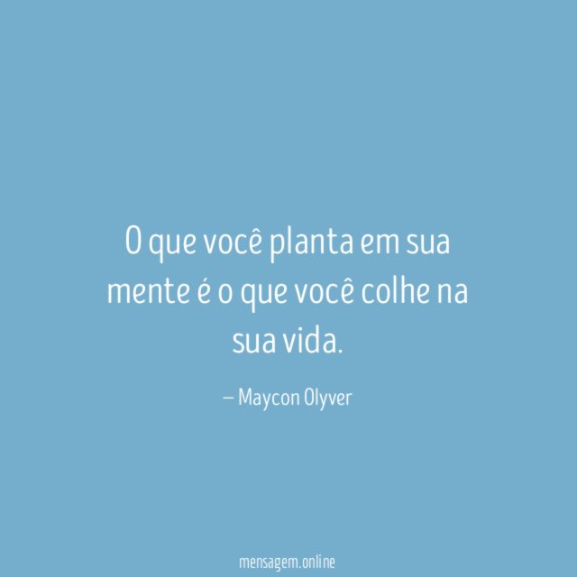 O que você planta em sua mente é