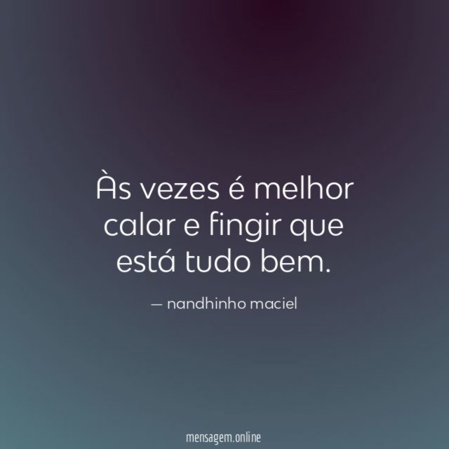 Às vezes é melhor calar e fingir que está tudo bem