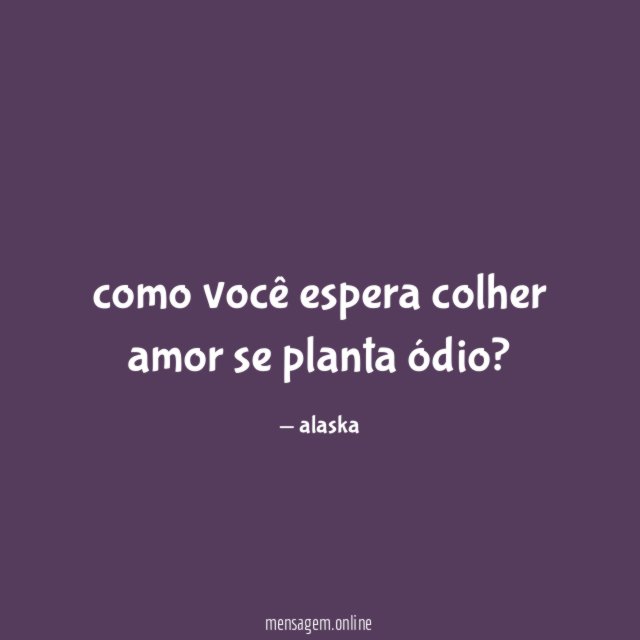 como você espera colher amor se planta ódio
