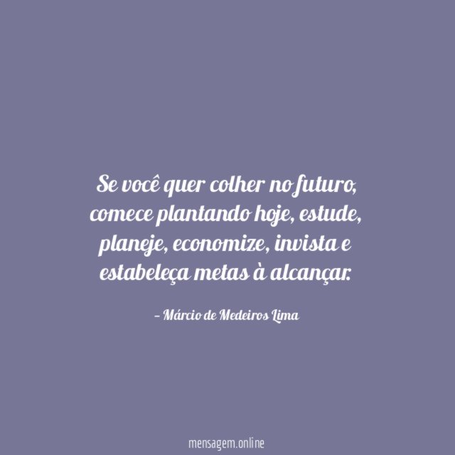 Se você quer colher no futuro