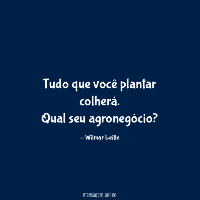 Tudo que você plantar colherá