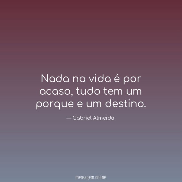 Nada na vida é por acaso