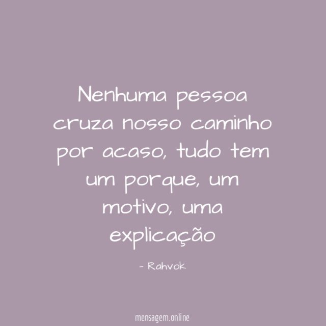Nenhuma pessoa cruza nosso caminho por acaso