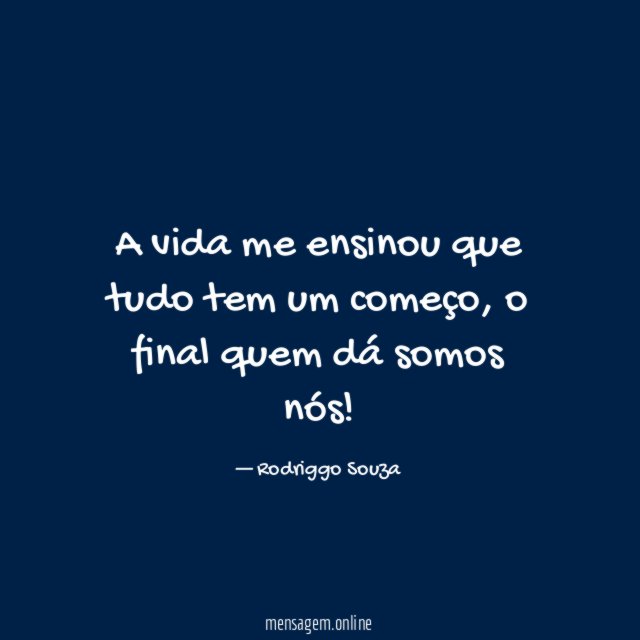 A vida me ensinou que tudo tem um começo