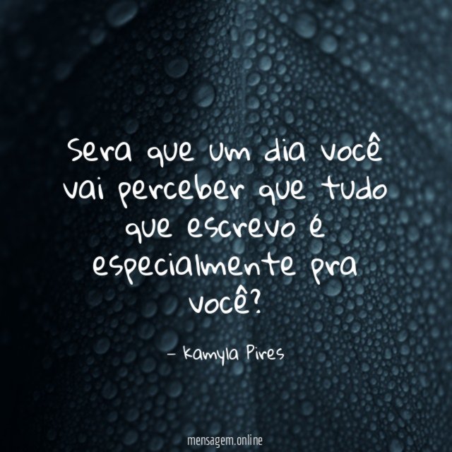 Sera que um dia você vai perceber que
