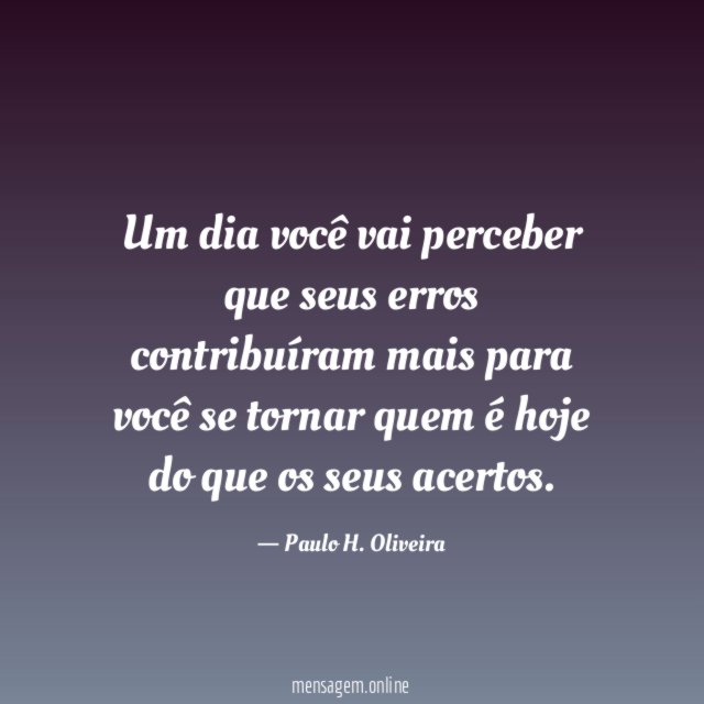 Um dia você vai perceber que seus erros