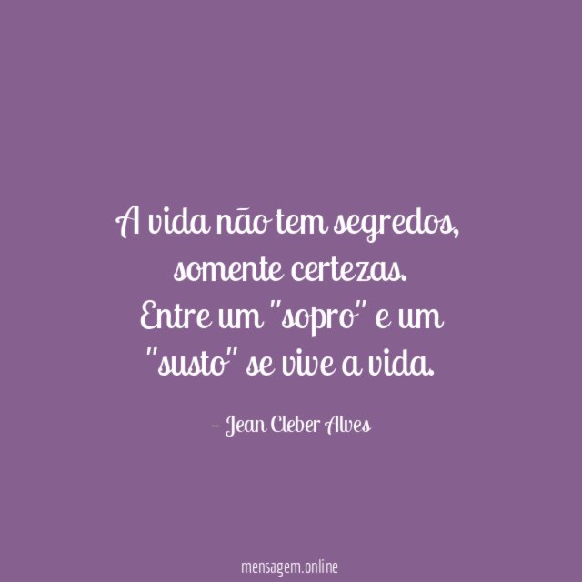 A vida não tem segredos