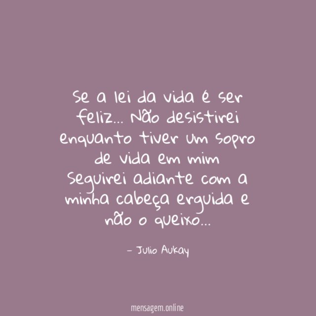 Se a lei da vida é ser feliz