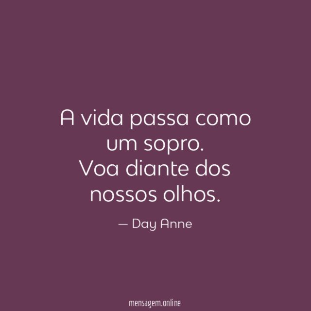 A vida passa como um sopro