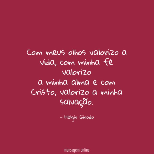 Com meus olhos valorizo a vida