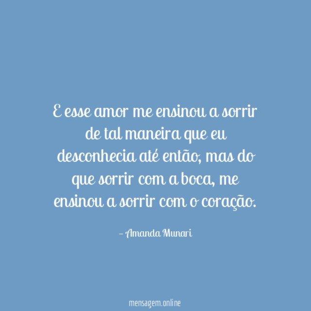 E esse amor me ensinou a sorrir de