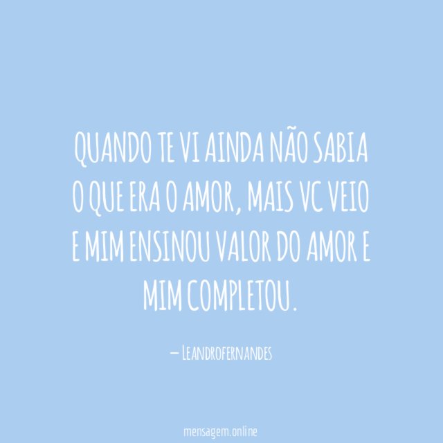 Quando te vi ainda não sabia o que era o amor