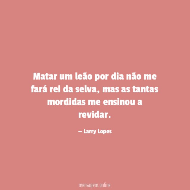Matar um leão por dia não me fará