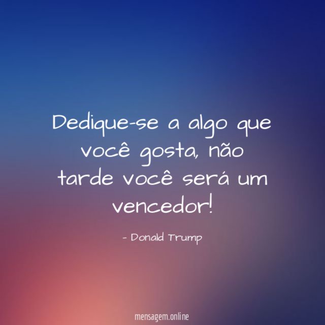 Dedique-se a algo que você gosta