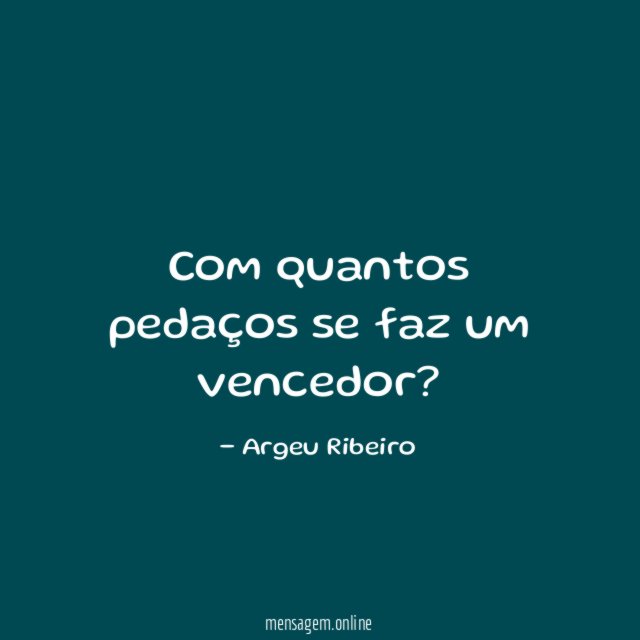 Com quantos pedaços se faz um vencedor