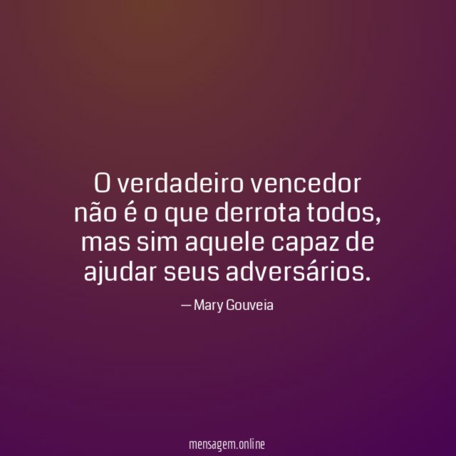 O verdadeiro vencedor não é o que derrota todos