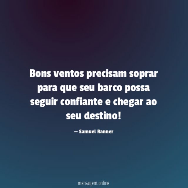 Bons ventos precisam soprar para que seu barco