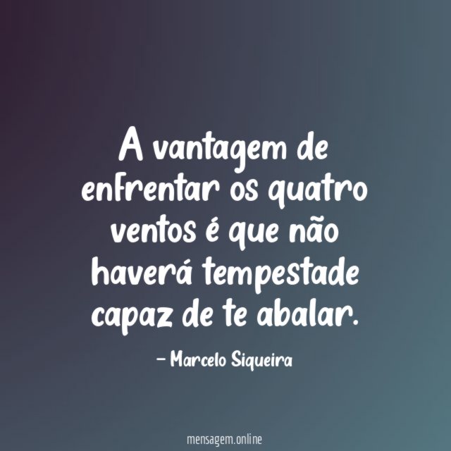 A vantagem de enfrentar os quatro ventos é