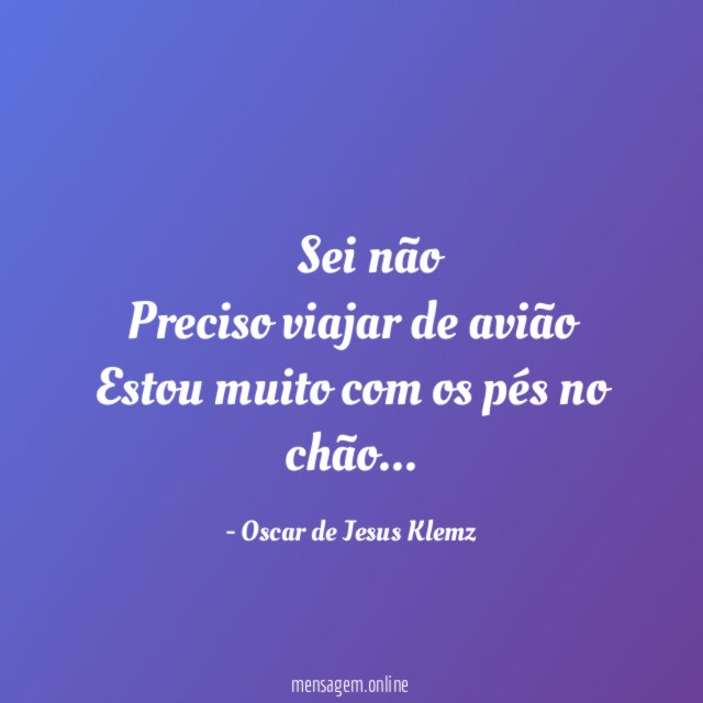 ” Sei não Preciso viajar de avião Estou muito com