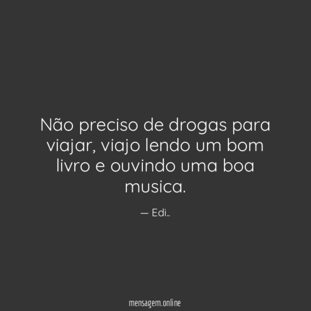 Não preciso de drogas para viajar